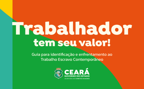 Sedih lança cartilha digital ‘Trabalhador tem seu valor!’ para combate ao trabalho escravo contemporâneo