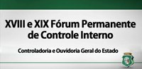 CGE realiza XVIII e XIX Fórum Permanente de Controle Interno