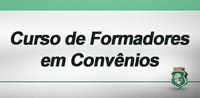Curso de Formadores em Convênios e Congêneres conclui a 1ª turma