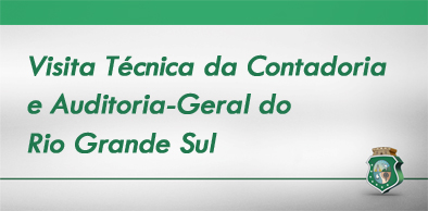 CGE recebe visita técnica da Contadoria e Auditoria-Geral do Rio Grande Sul