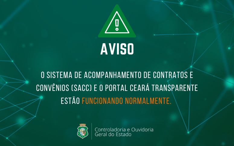De volta no ar! Sistema de Acompanhamento de Contratos e Convênios (SACC) e Portal Ceará Transparente estão funcionado normalmente