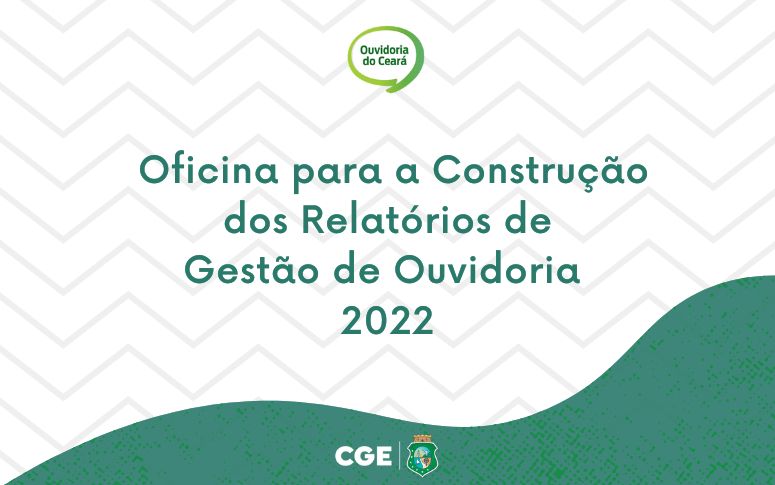 CGE promove Oficina para a Construção dos Relatórios de Gestão de Ouvidoria