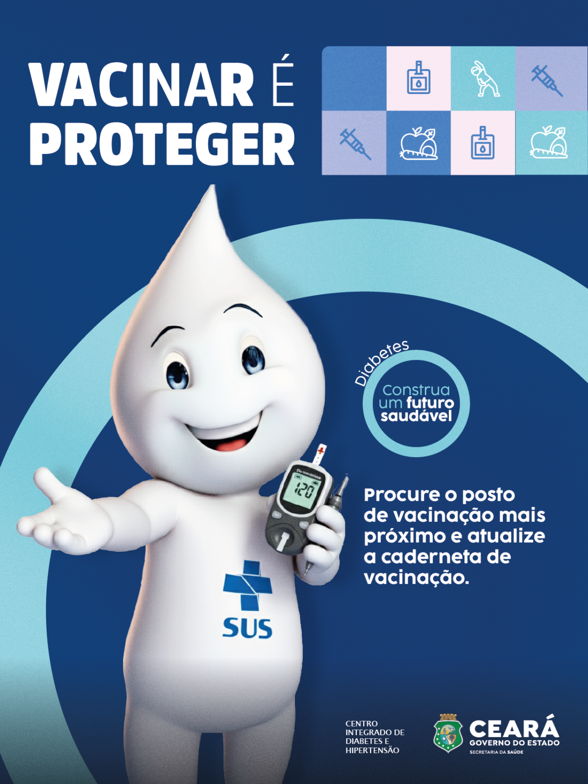 Imagem de cartaz mostra o personagem Zé Gotinha segundo um glicosímetro e um caneta de insulina. O texto ao centro informa: Vacinar é proteger. Procure o posto de vacinação mais próximo e atualize a sua caderneta de vacinas.
