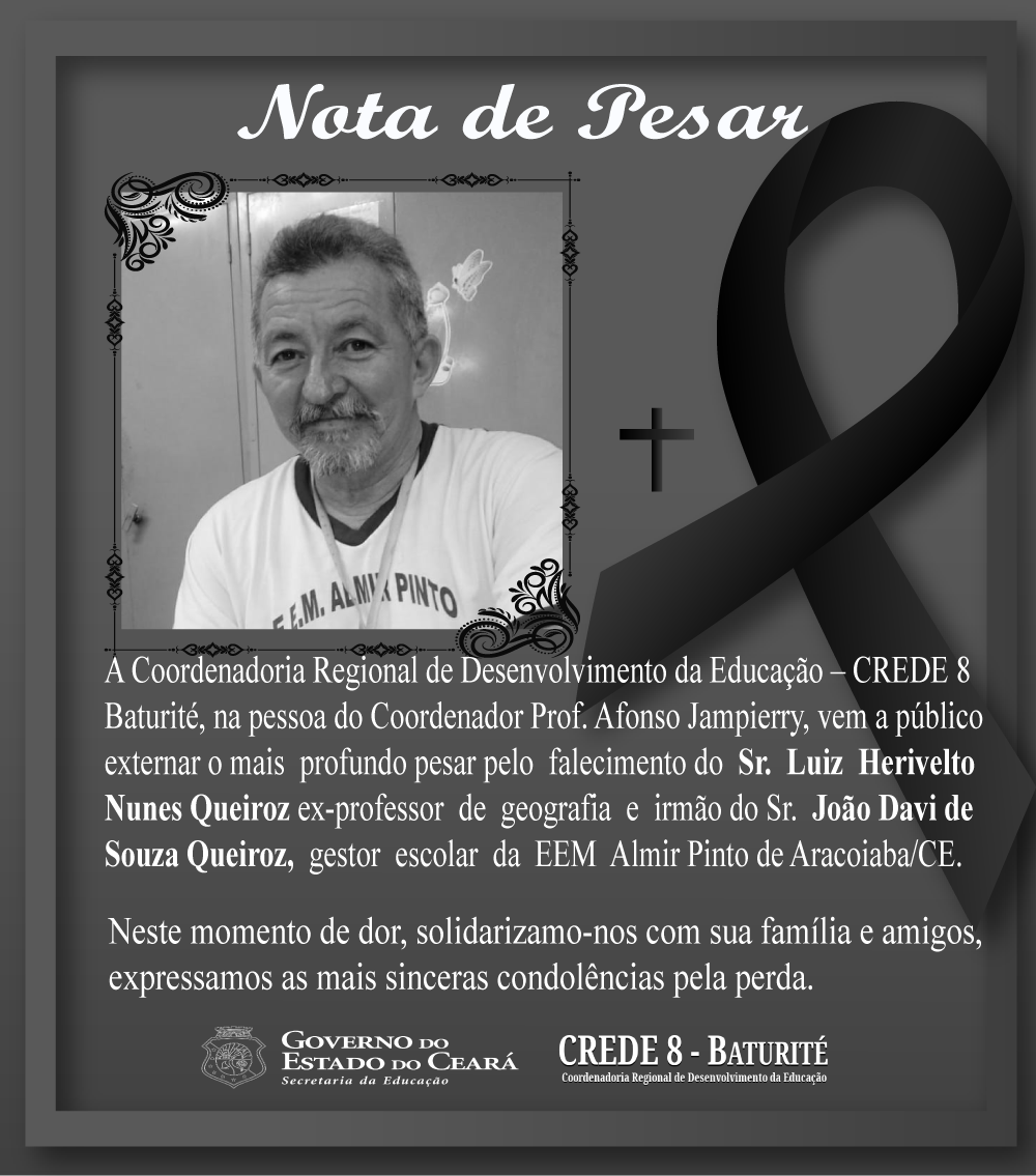 Nota de Pesar – Sr. Luiz  Herivelto Nunes Queiroz Ex-Professor  de  Geografia  e  Irmão do Sr. João Davi de  Souza Queiroz, Gestor Escolar da EEM  Almir Pinto de Aracoiaba/CE