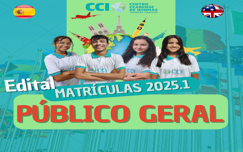 EDITAL Nº 002/2025 – CENTRO CEARENSE DE IDIOMAS – CCI UNIDADE CRATEÚS 29 DEJANEIRO DE 2025