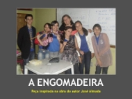 A E.E.M . Joaquim Josué da Costa : Apresentou A Engomadeira peça insperada na Obra do Autor José Almada