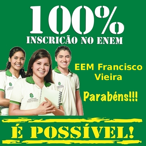 As Escolas Francisco Vieira, Pedro Jaime e Euclides Pinheiro completaram 100% de inscritos no ENEM