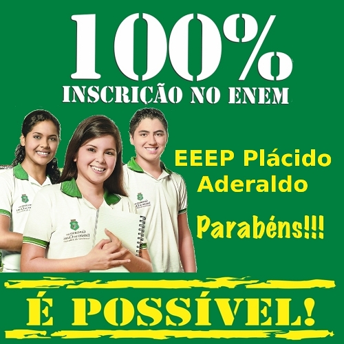 A EEEP PLÁCIDO ADERALDO DE  MOMBAÇA, 1ª ESCOLA DA CREDE 14 A COMPLETAR 100% DE INSCRITOS NO ENEM.