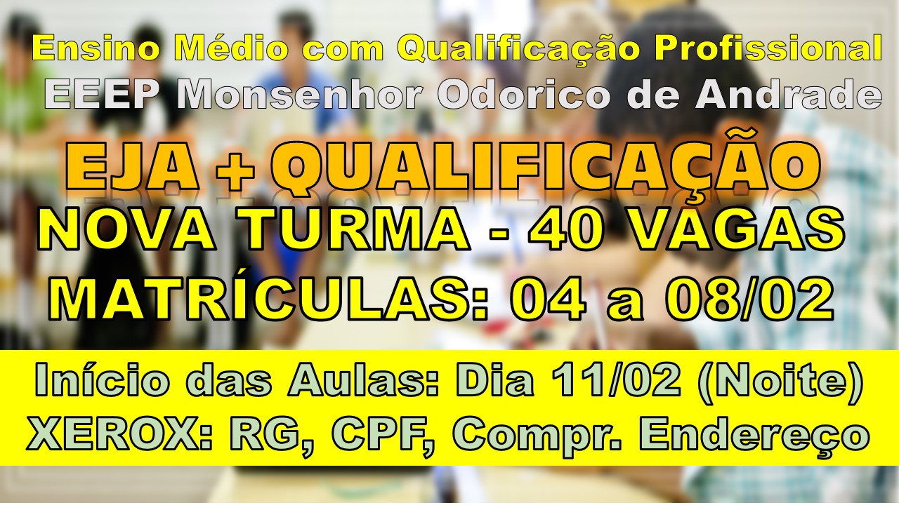 EEEP Monsenhor Odorico de Andrade abre matrículas para a EJA + Qualificação.
