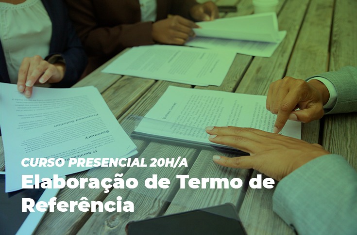 Inscreva-se no curso presencial: Elaboração de Termo de Referência