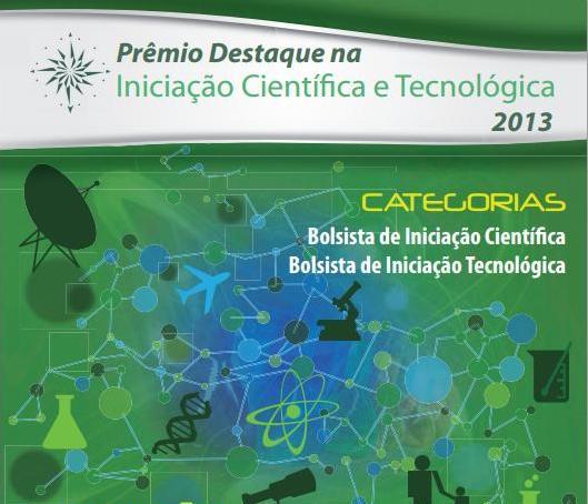 Prêmio Destaque da Iniciação Científica e Tecnológica 2013 com inscrições abertas