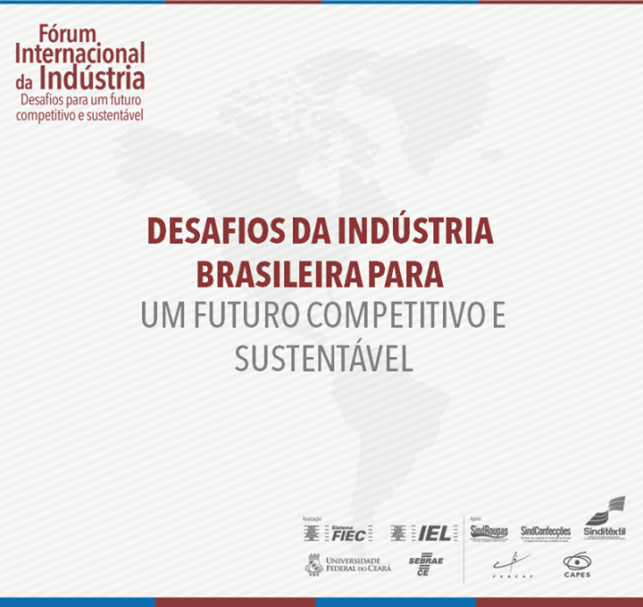Com apoio da Funcap e da Capes, fórum internacional discute competitividade e sustentabilidade da indústria