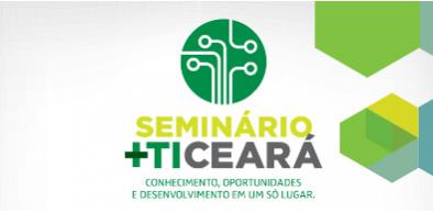 Seminário +TICeará – Nomes estratégicos do setor estarão na programação para debater desenvolvimento e oportunidades