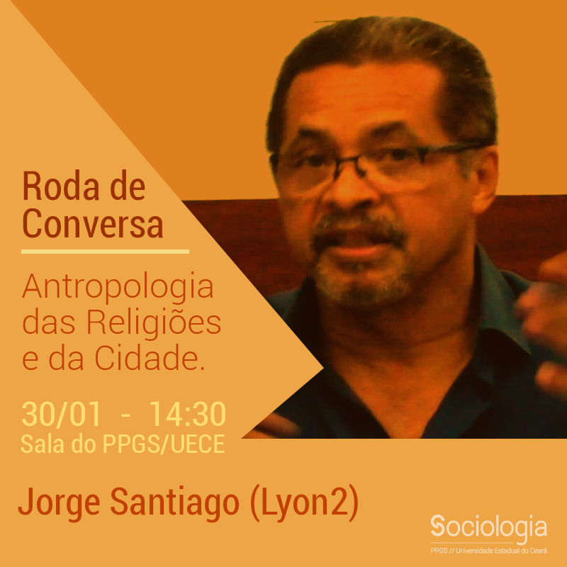 Pesquisador Jorge Santiago (Lyon 2) participa de Roda de Conversa no PPGS da Uece