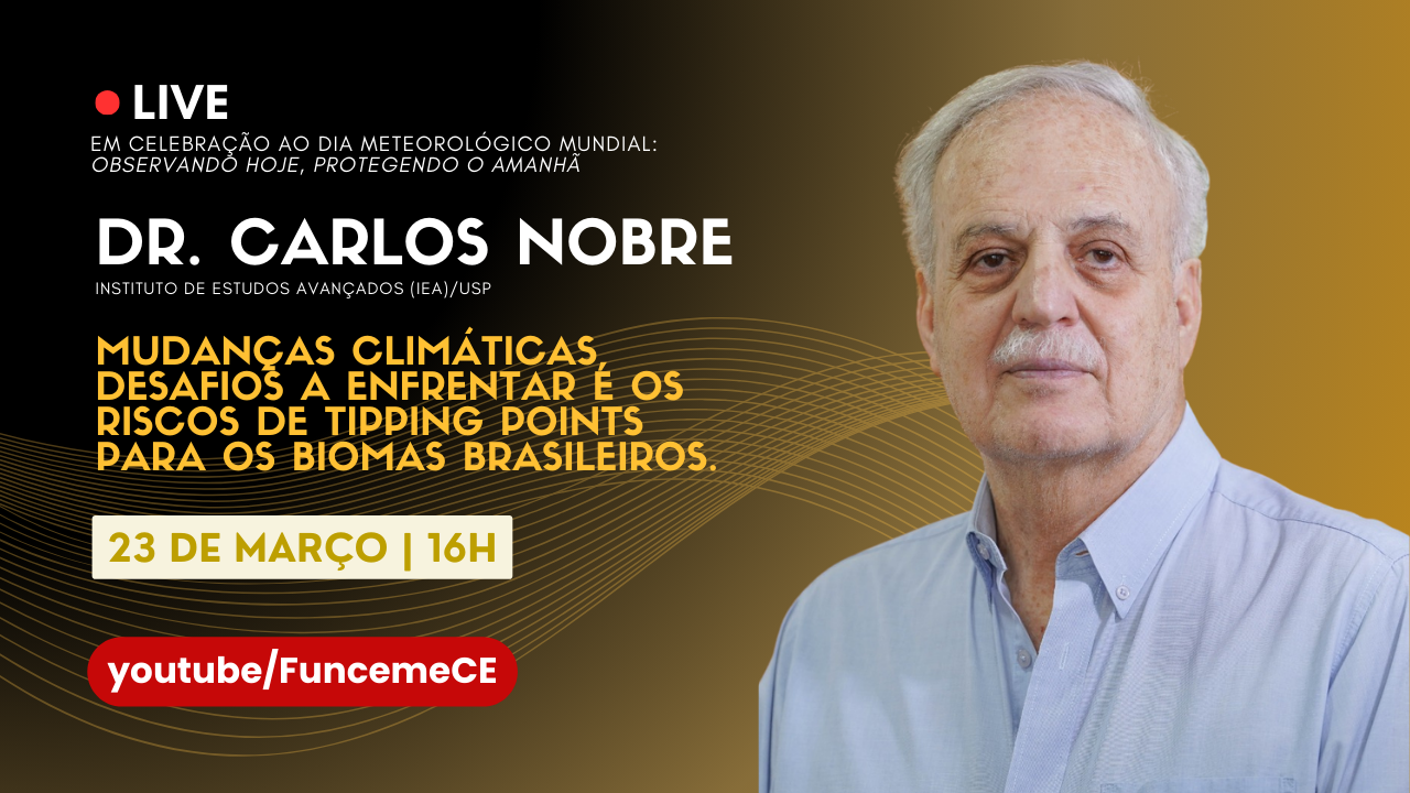 Funceme promove palestra com Carlos Nobre no Dia Meteorológico Mundial 2026