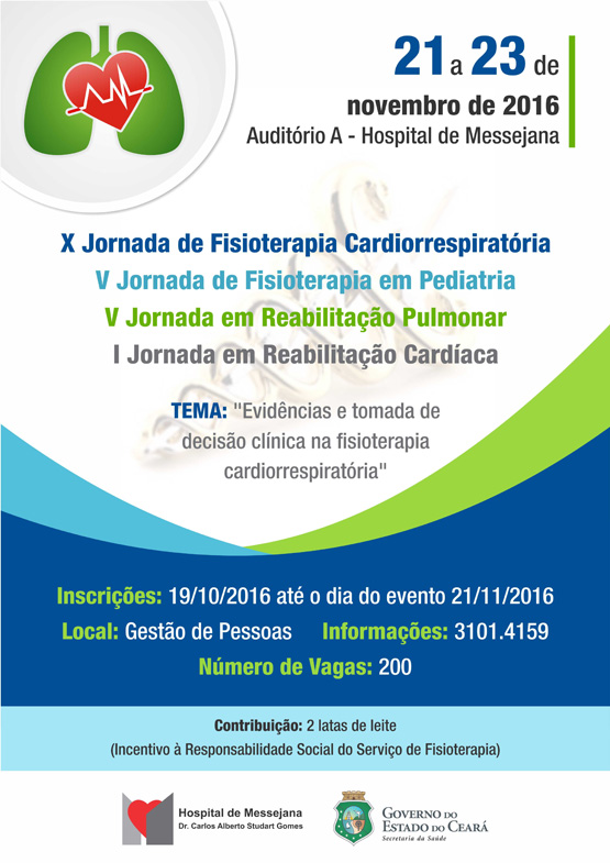 X Jornada de Fisioterapia Cardiorrespiratória, V Jornada de Fisioterapia em Pediatria, V Jornada em Reabilitação Pulmonar e I Jornada em Reabilitação Cardíaca do Hospital de Messejana