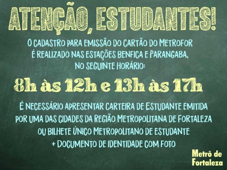 COMUNICADO – Cadastro para estudantes acontece nas estações Benfica e Parangaba