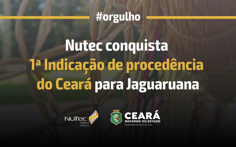Nutec conquista 1ª Indicação de Procedência do Ceará para Jaguaruana