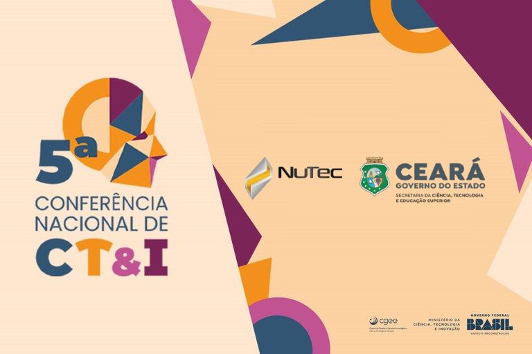 Nutec Participa da 5ª Conferência Nacional de Ciência, Tecnologia e Inovação: Inovação para um Brasil Justo e Sustentável
