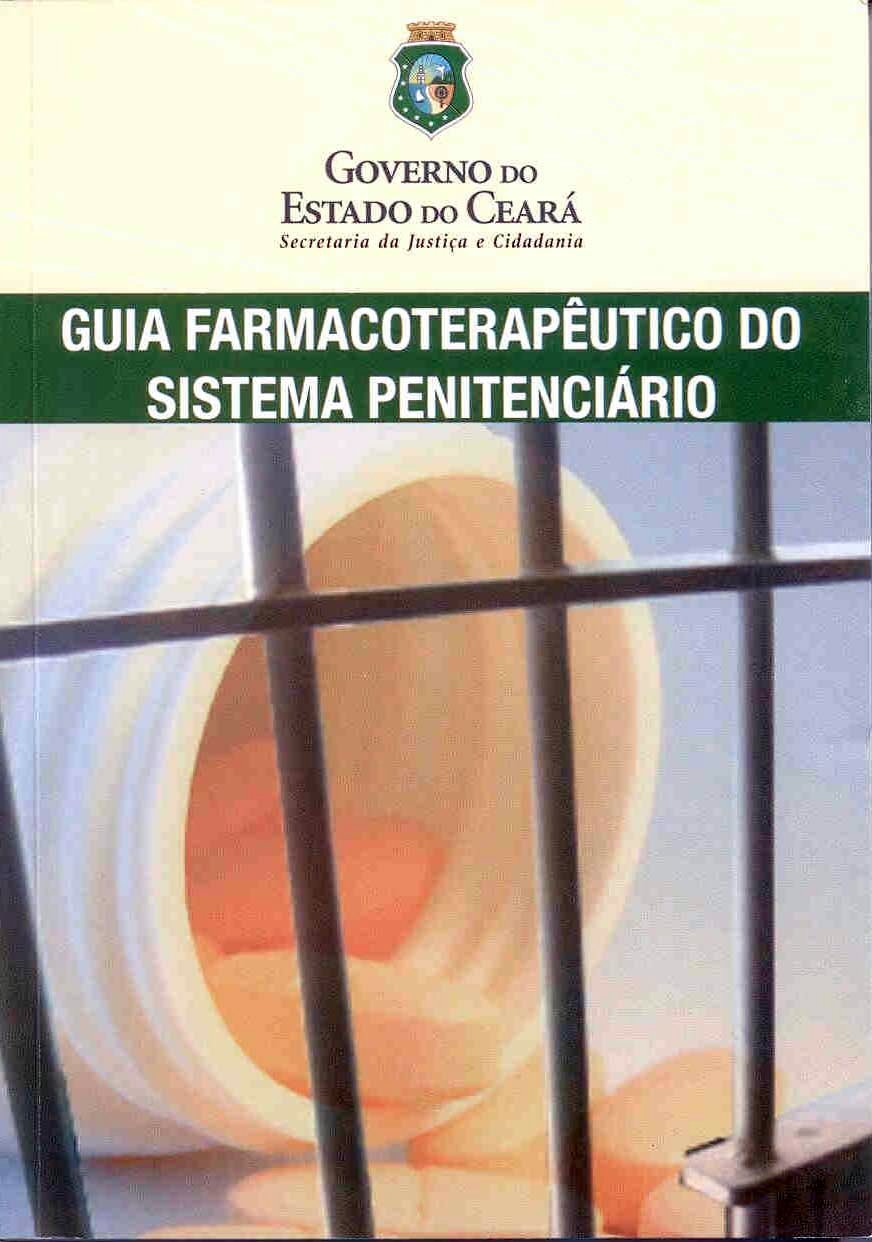 Consulte online o Guia Farmacoterapêutico do Sistema Penitenciário do Estado do Ceará