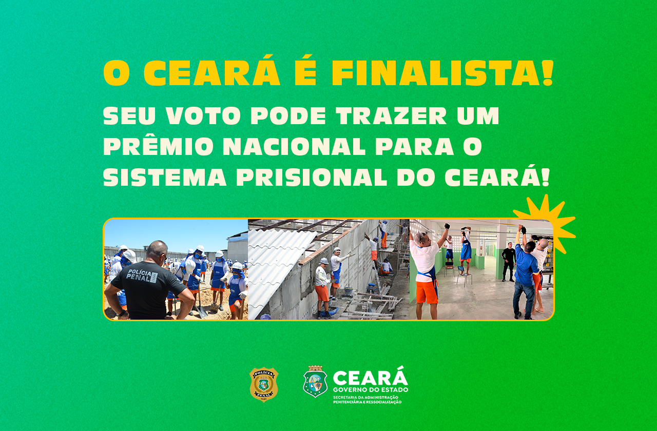 Projeto inovador do sistema prisional do Ceará concorre à premiação nacional e precisa do seu voto