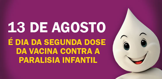 13 de agosto é dia da segunda dose da vacina contra paralisia infantil