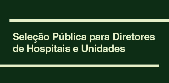Estado realiza mais uma vez seleção pública para diretores de hospitais