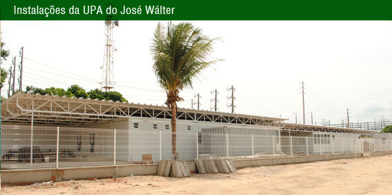 Instalações das UPAs do José Wálter e Conjunto Ceará em fase de conclusão