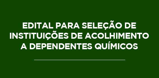 Dependentes químicos: edital traz plano de trabalho e facilita cadastro de instituições