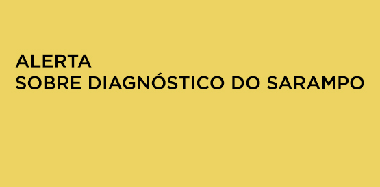 Nota técnica alerta profissionais para diagnóstico do sarampo