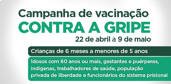 Campanha de vacinação contra gripe inicia dia 22 de abril e vai até 9 de maio