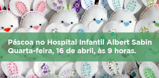 Crianças do Hospital Albert Sabin vivem a Festa da Páscoa nesta quarta, 16