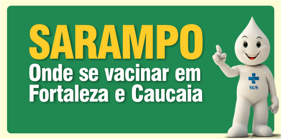 Fortaleza e Caucaia vacinam contra sarampo quem tem até 29 anos