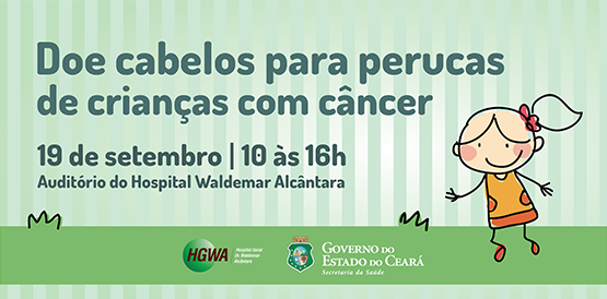 Hospital Waldemar Alcântara recebe doação de cabelos para crianças