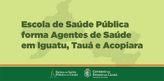 Escola de Saúde Pública forma agentes comunitários em Iguatu, Tauá e Acopiara
