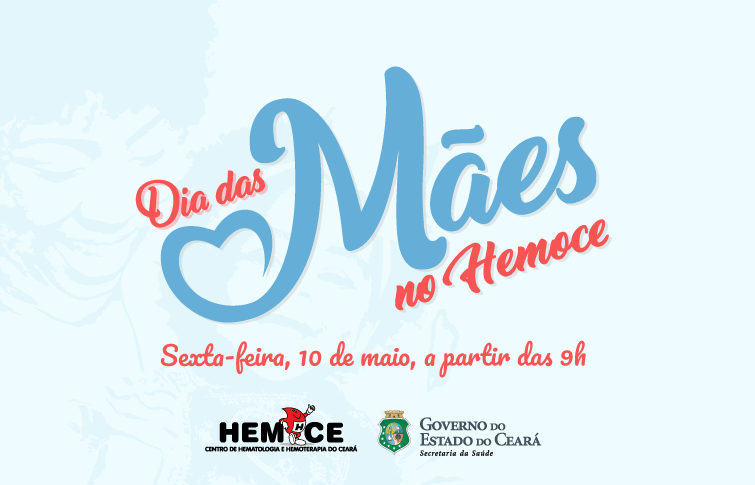 Hemoce realiza programação para Dia das Mães nesta sexta-feira