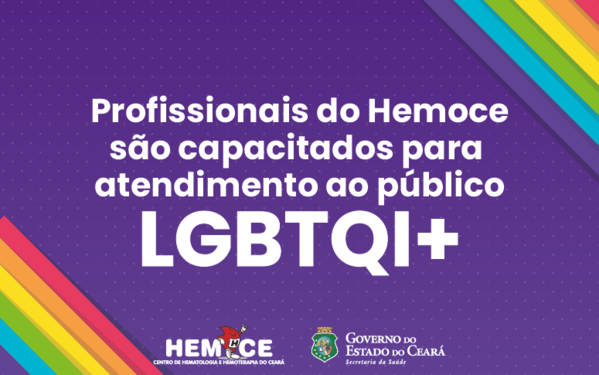 Atendimento a doadores LGBTQI+ é tema de capacitação no Hemoce