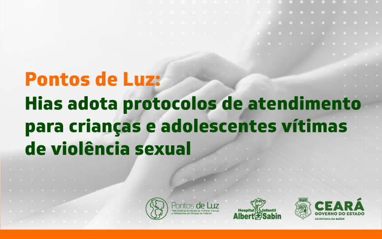 Hias estrutura atendimento para crianças e adolescentes vítimas de violência sexual