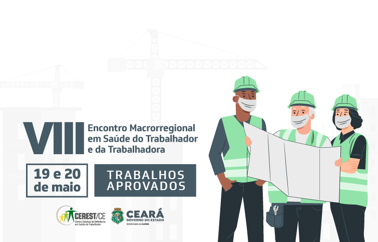 Sesa divulga trabalhos selecionados para o VIII Encontro Macrorregional Nordeste em Saúde do Trabalhador e da Trabalhadora