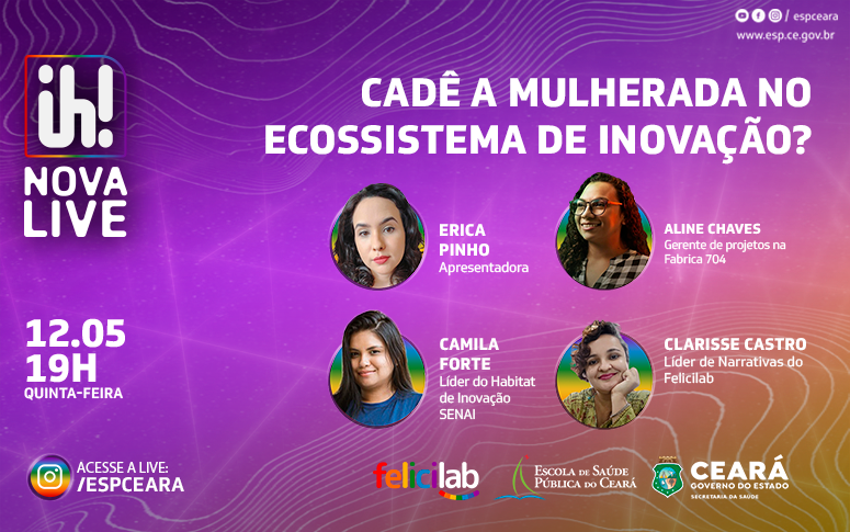 “Ih! Nova Live” desta quinta (12) levanta debate sobre a atuação da mulher no ecossistema da inovação