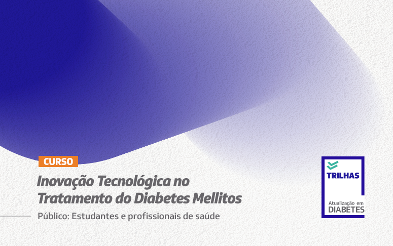“Trilhas” realiza webinário sobre inovação e tecnologia no tratamento de diabetes