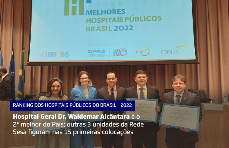 HGWA é eleito o 2º melhor hospital público do Brasil; outras três unidades da Rede Sesa são bem avaliadas em premiação nacional