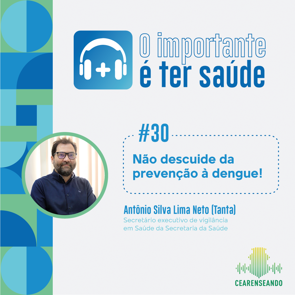 O importante é ter saúde #30: Não descuide da prevenção à dengue!