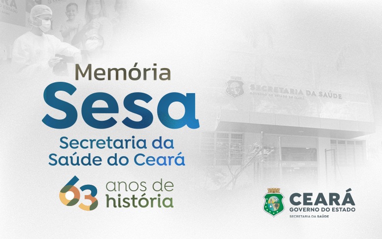 Secretaria da Saúde do Ceará: desde 1961 cuidando da Saúde dos cearenses