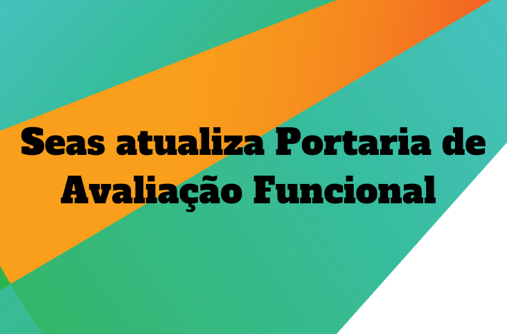 Seas atualiza Portaria de Avaliação Funcional