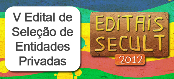 Secult lança V Edital de Seleção de Entidade Privada Sem Fins Lucrativos