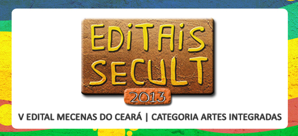 Secult divulga resultado categoria Artes Integradas, do V EDITAL MECENAS DO CEARÁ