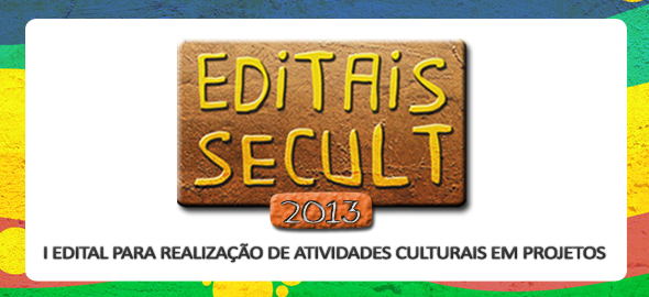Secult lança Edital para Realização de Atividades Culturais em seus Projetos