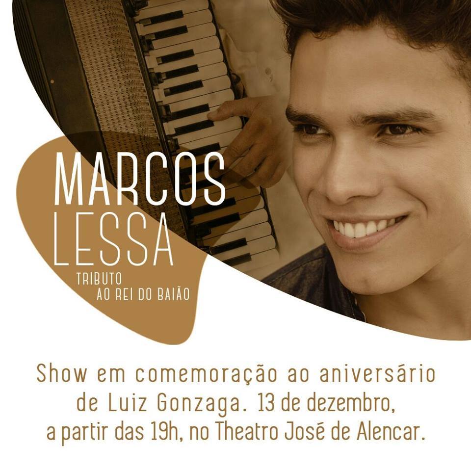 Luiz Gonzaga será homenageado ao som do forró em show de Marcos Lessa, no Theatro José de Alencar , domingo ( 13/12), às 19h.