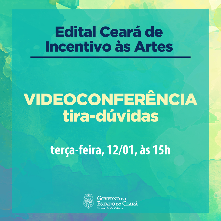 Edital Ceará de Incentivo às Artes: Secult promove videoconferência tira-dúvidas terça-feira, 12/1, às 15h